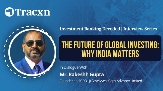 Tracxn Investment Banking Decoded interview: The Future of Global Investing, Why India Matters